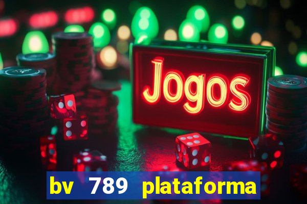 bv 789 plataforma de jogos